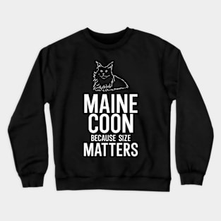 Maine Coon Because Size Matter Crewneck Sweatshirt